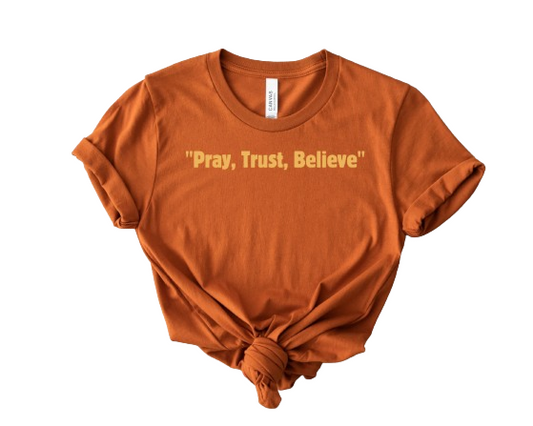 New Arrival Unisex Pray, Trust, Believe Tee