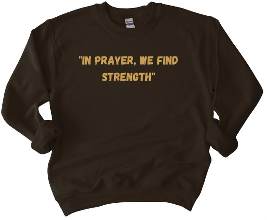 New Fall Arrival In prayer, we find strength sweatshirt