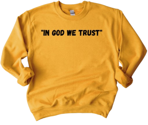 New Fall Arrival In God We Trust Sweatshirt