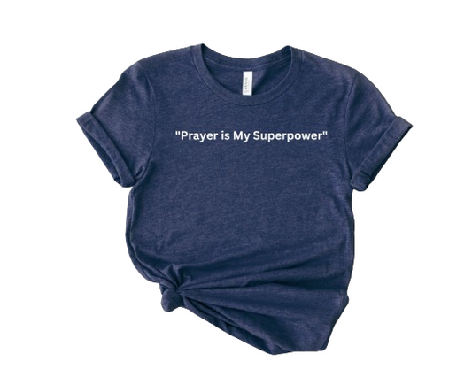 New Arrival Prayer is my superpower Tee